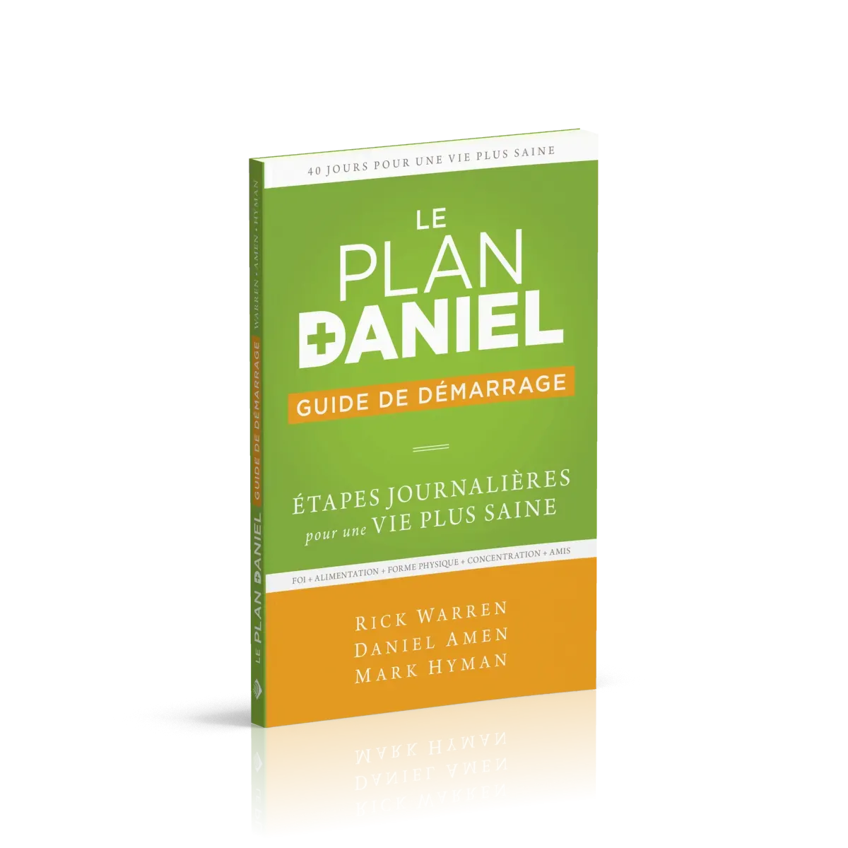 Plan Daniel, guide de démarrage (Le) - Étapes journalières pour une vie plus saine