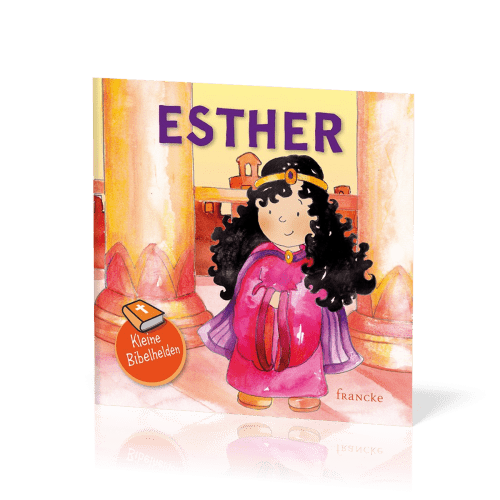 Esther - Kleine Bibelhelden