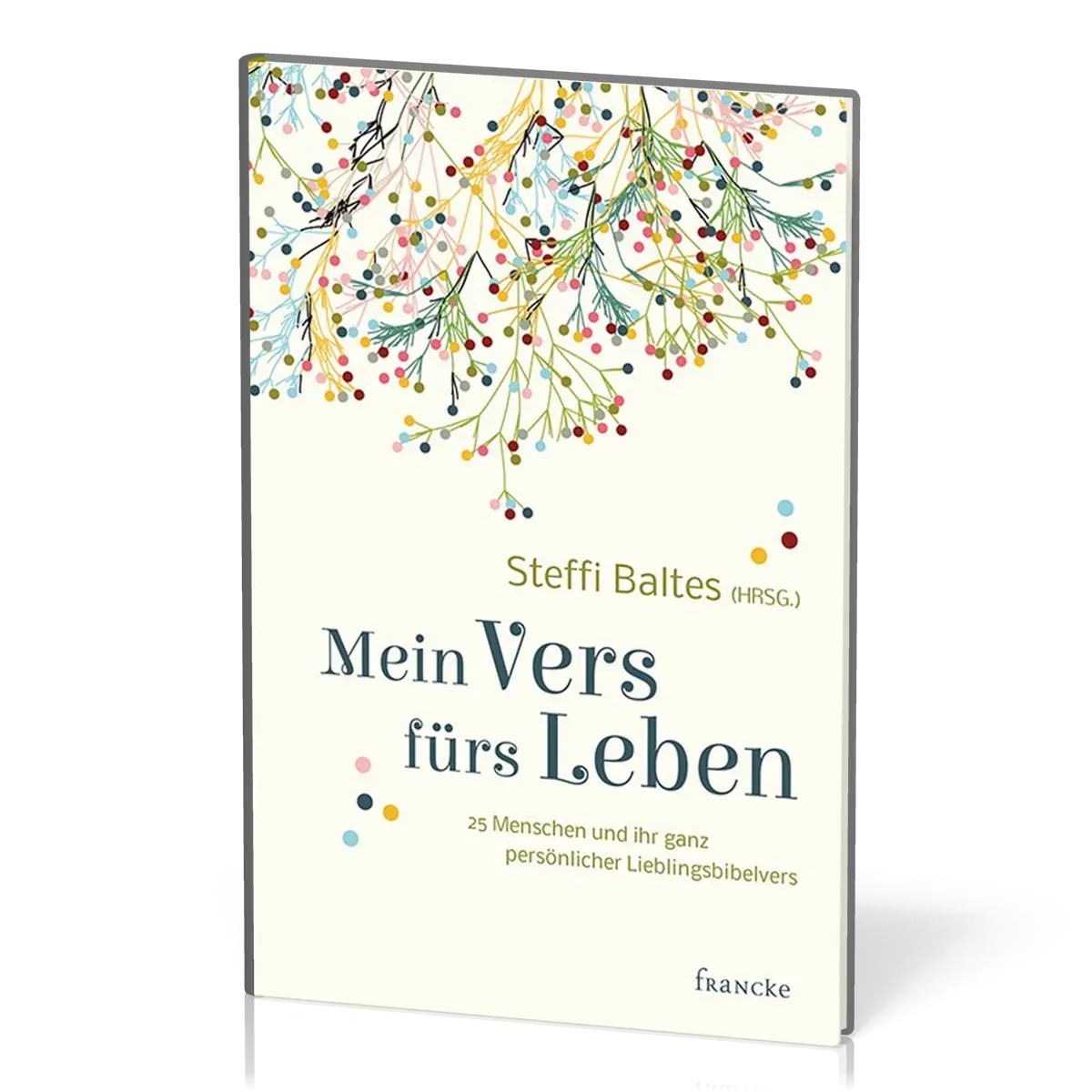 Mein Vers fürs Leben - 25 Menschen und ihr ganz persönlicher Lieblingsbibelvers