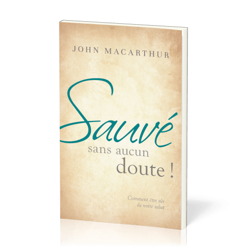 Sauvé sans aucun doute! - Comment être sûr de son salut