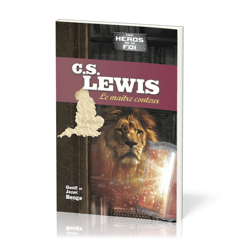 C.S. Lewis : Le maître conteur - [collection Les Héros de la foi ...