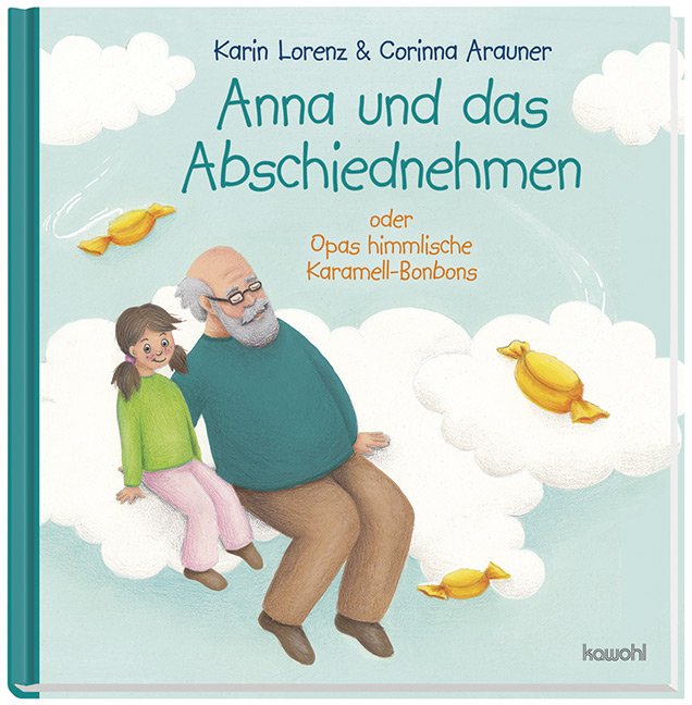 Anna und das Abschiednehmen - oder Opas himmlische Karamell-Bonbons