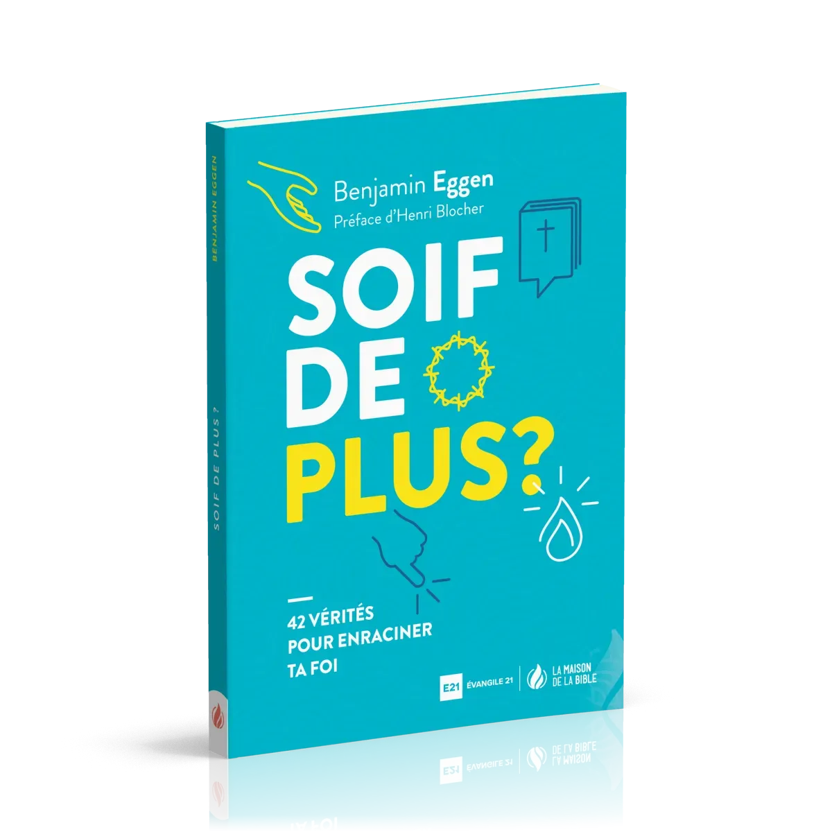Soif de plus? - 42 vérités pour enraciner ta foi