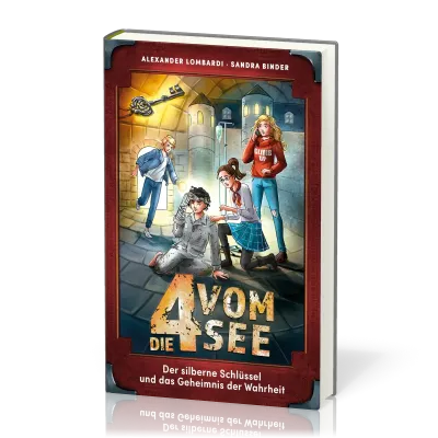 Der silberne Schlüssel und das Geheimnis der Wahrheit - Die 4 vom See - Band 3