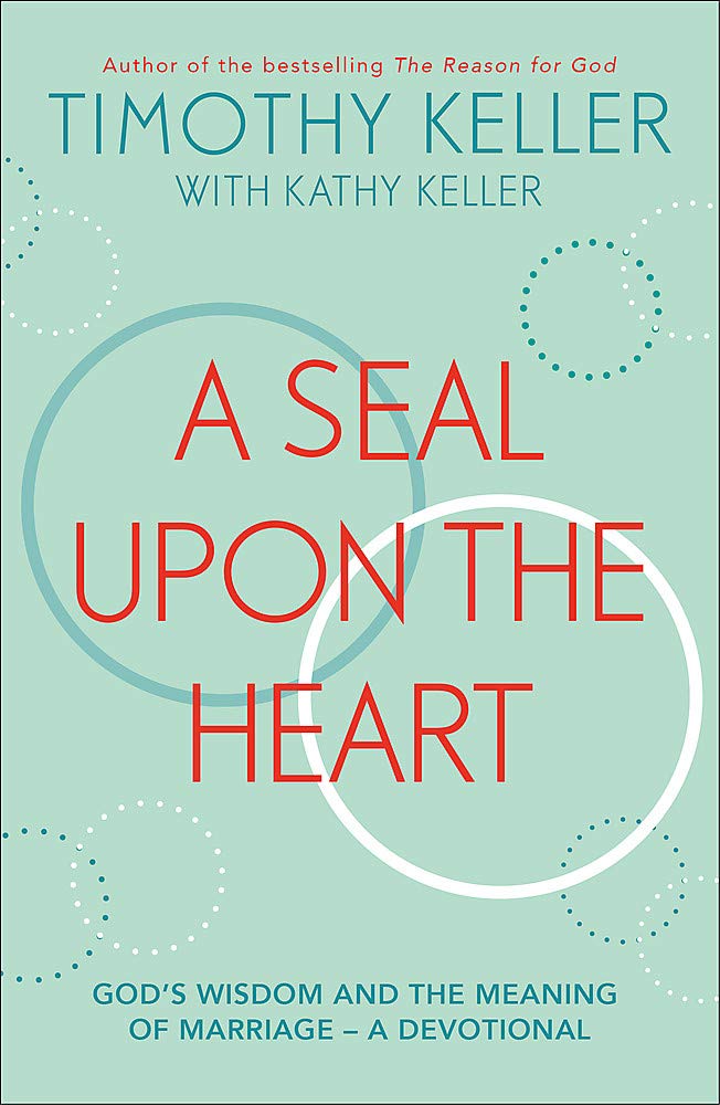 A Seal Upon the Heart - God's Wisdom and the Meaning of Marriage: a Devotional