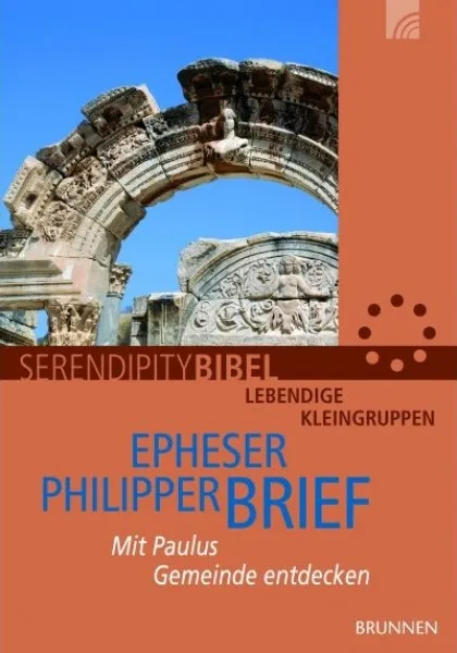 Epheser/Philipper Brief - Serendipity Bibel
Mit Paulus Gemeinde entdecken