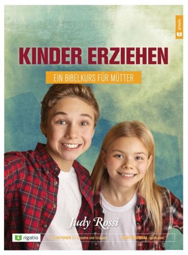 Kinder erziehen - Ein Bibelkurs für Mütter