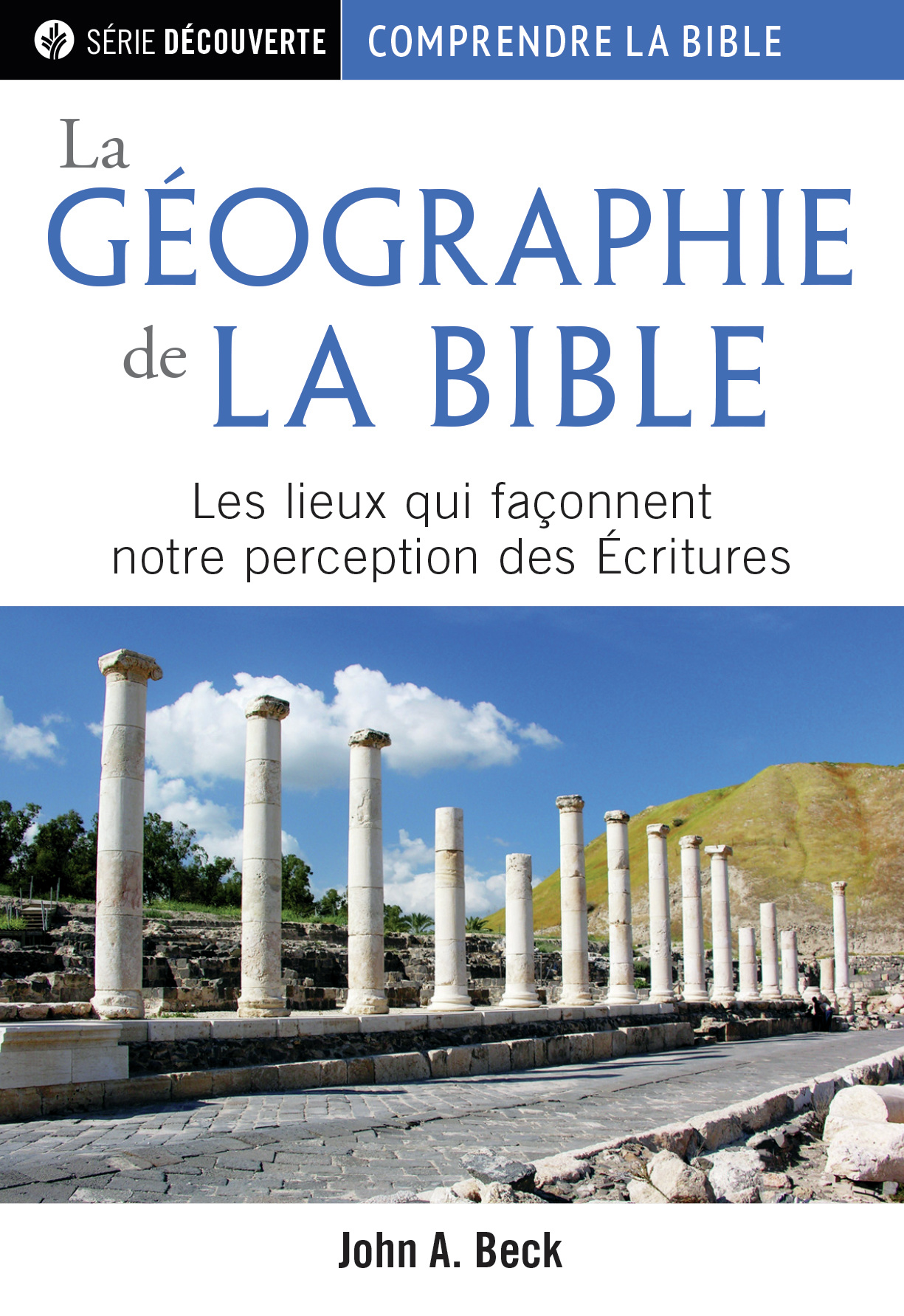 Géographie de la Bible (La) - Les lieux qui façonnent notre perception des Écritures [brochure NPQ série découverte]