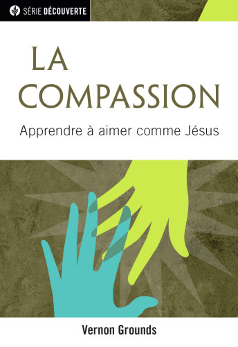 Compassion (La) - Apprendre à aimer comme Jésus [brochure NPQ série découverte]