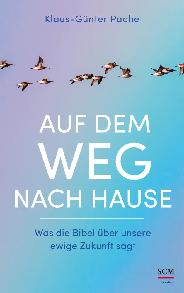 Auf dem Weg nach Hause
Was die Bibel über unsere ewige Zukunft sagt