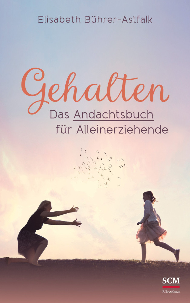 Gehalten - Das Andachtsbuch für Alleinerziehende