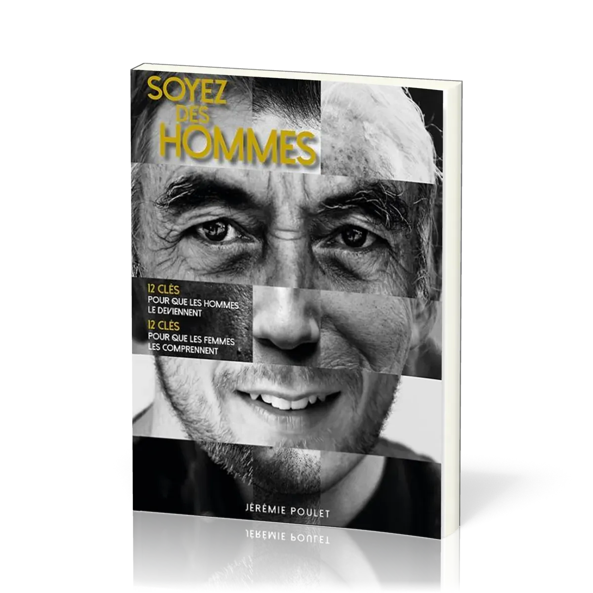 Soyez des hommes - 12 clés pour que les hommes le deviennent, 12 clés pour que les femmes les...