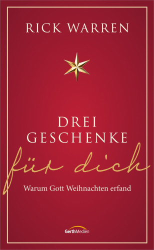 Drei Geschenke für dich - Warum Gott Weihnachten erfand