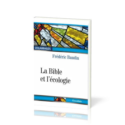 Bible et l'Écologie (La) - 2e édition révisée et augmentée [collection Éclairages 05]