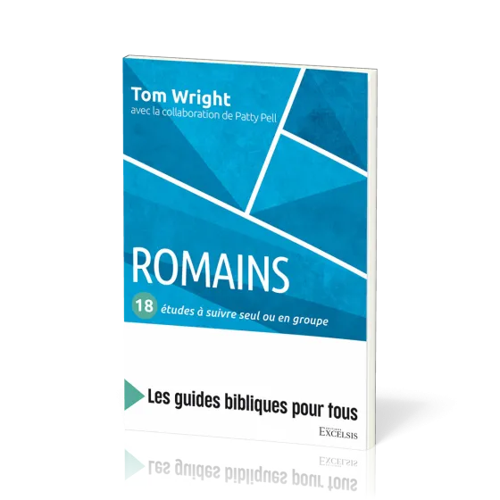Romains: 18 études à suivre seul ou en groupe - [coll. Les guides bibliques pour tous]