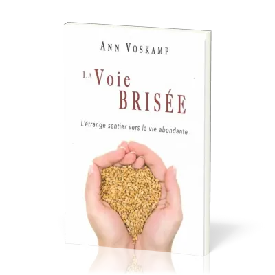 Voie brisée (La) - L'étrange sentier vers la vie abondante