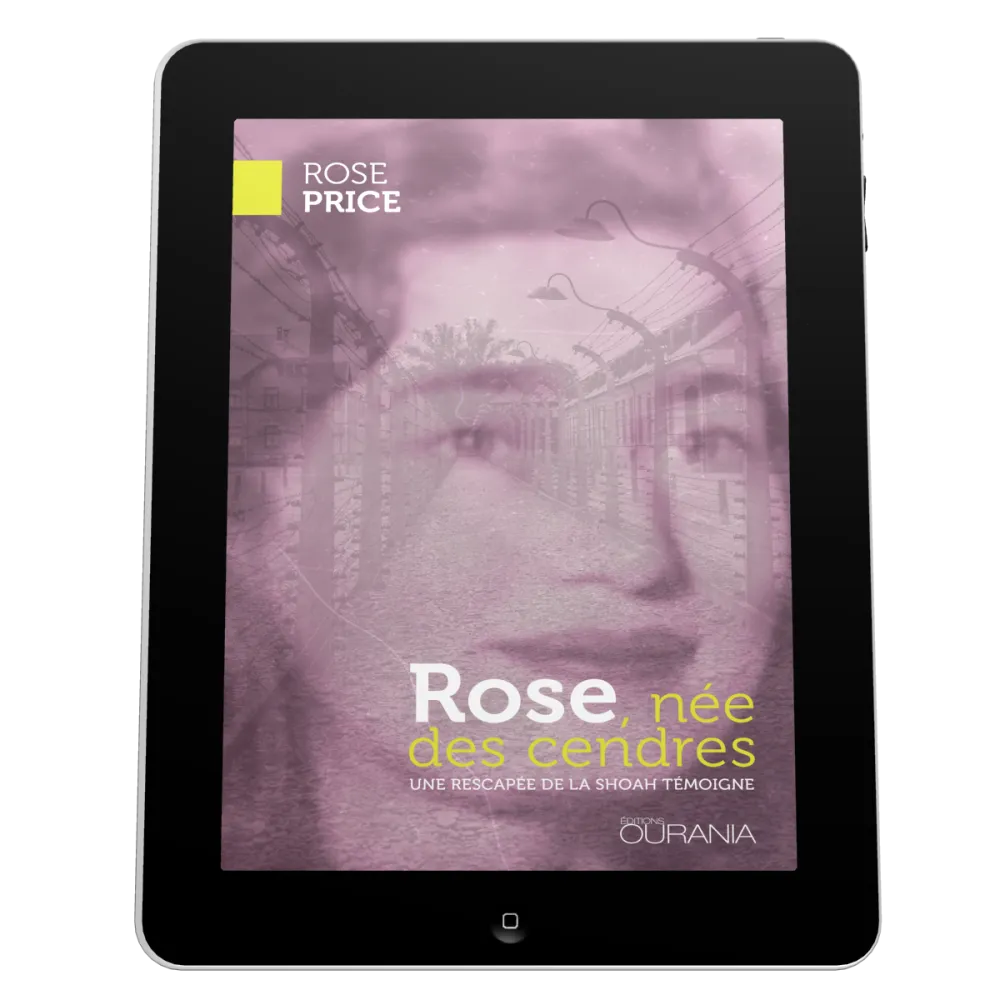 Rose, née des cendres - Une rescapée de la Shoah témoigne - EBOOK