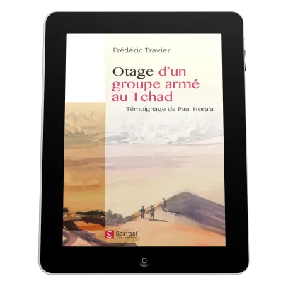 Otage d’un groupe armé au Tchad - Témoignage de Paul Horala - EBOOK