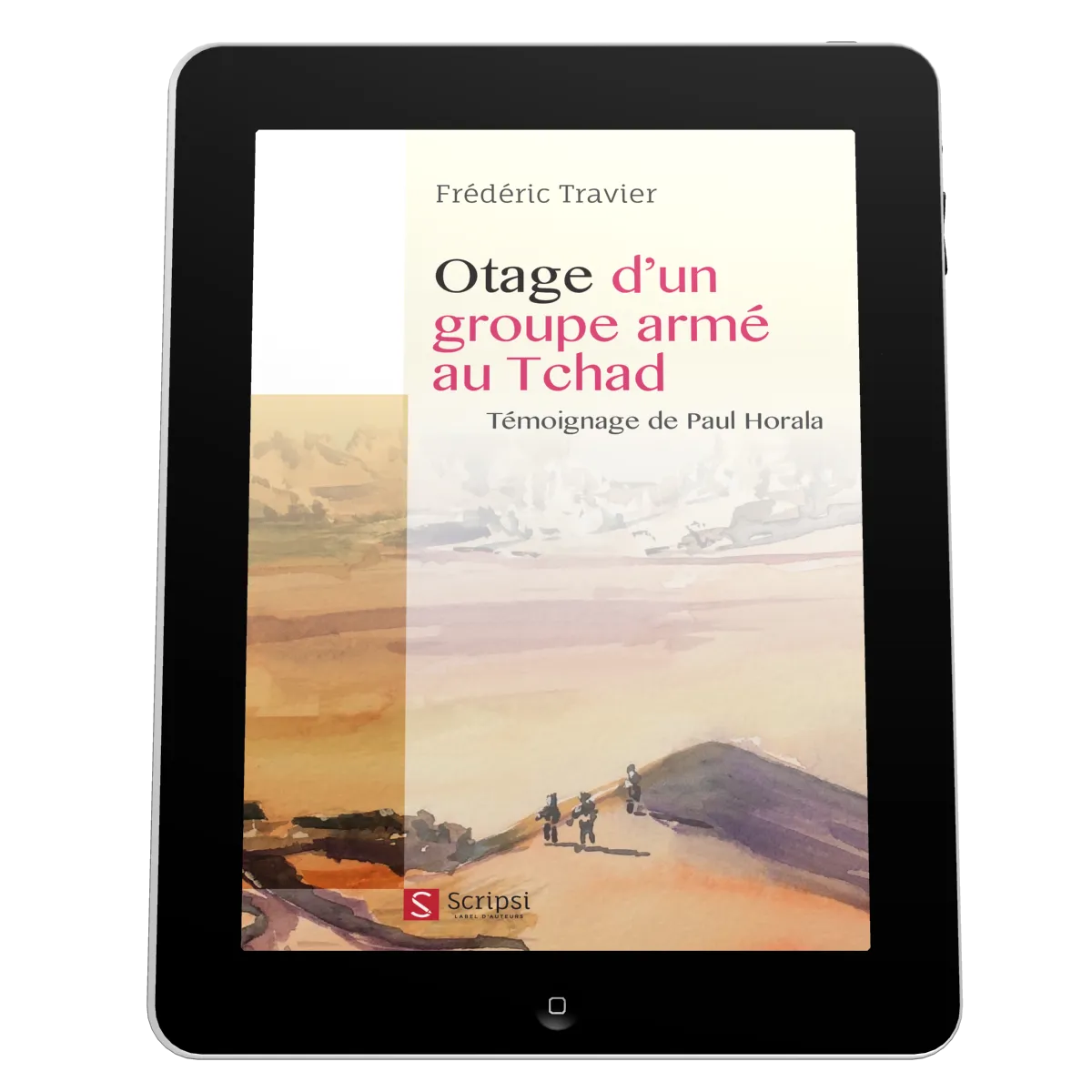 Otage d’un groupe armé au Tchad - Témoignage de Paul Horala - ePub