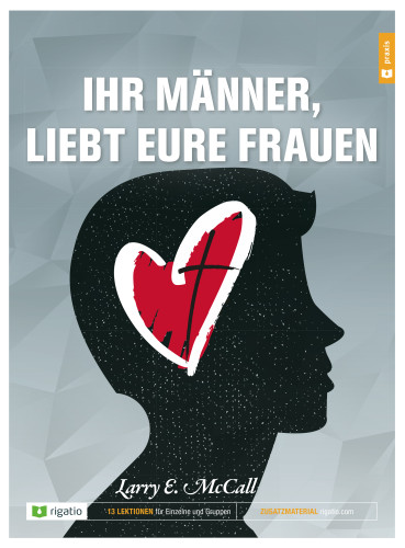 Ihr Männer, liebt eure Frauen - Ein Bibelkurs für Ehemänner