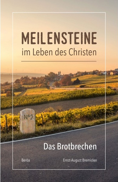 Meilensteine im Leben des Christen 2 - Das Brotbrechen