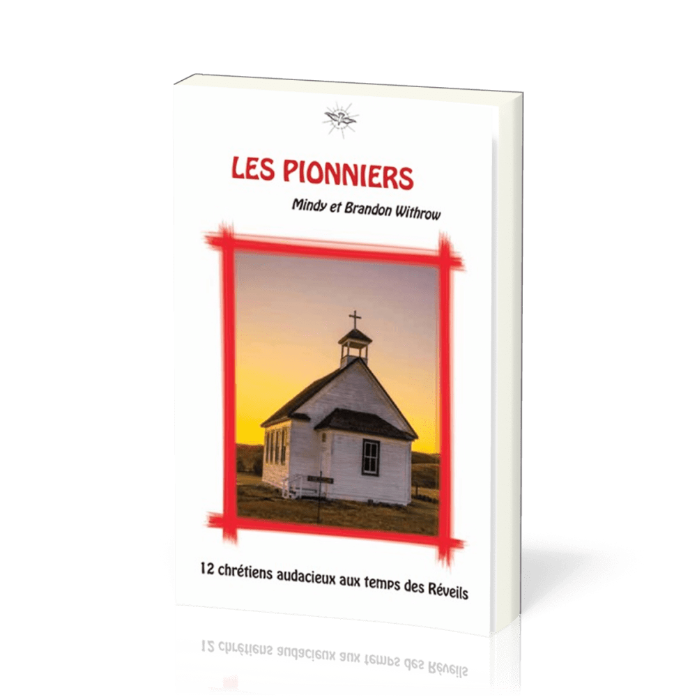 Pionniers (Les) - 12 chrétiens audacieux aux temps des Réveils - La Chronique d'Ecclesia vol.4