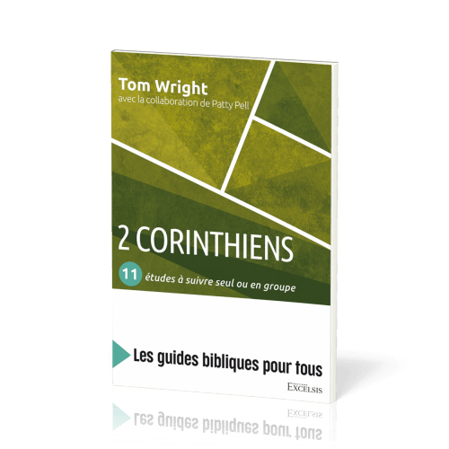 2 Corinthiens : 11 études à suivre seul ou en groupe - [coll. Les guides bibliques pour tous]