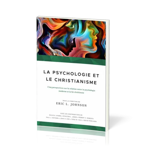 Psychologie et le Christianisme (La) - Cinq perspectives sur la relation entre la psychologie...
