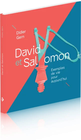 David et Salomon - Exemples de vie pour aujourd'hui