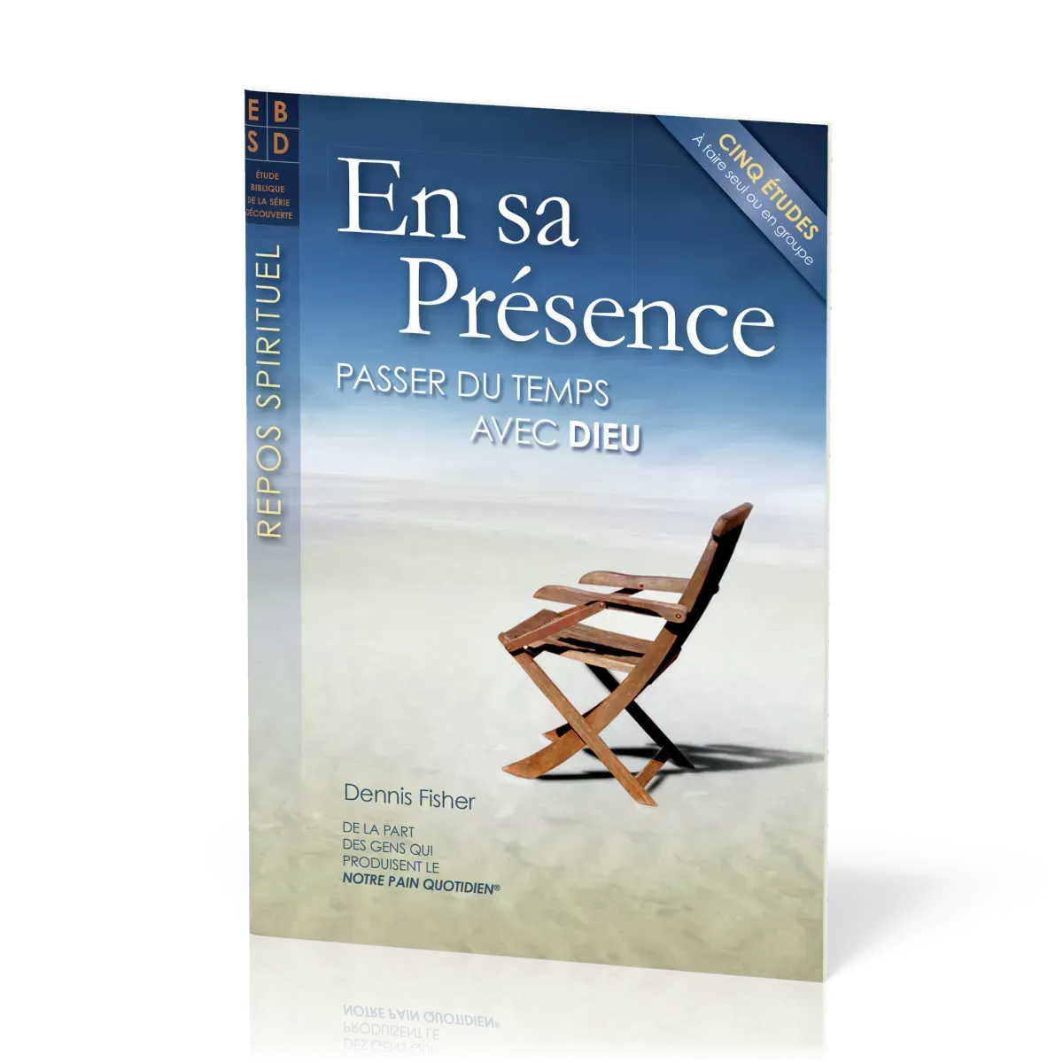 En sa présence - Passer du temps avec Dieu - Cinq études bibliques à faire seul ou en groupe