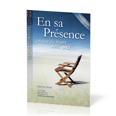 En sa présence - Passer du temps avec Dieu - Cinq études bibliques à faire seul ou en groupe