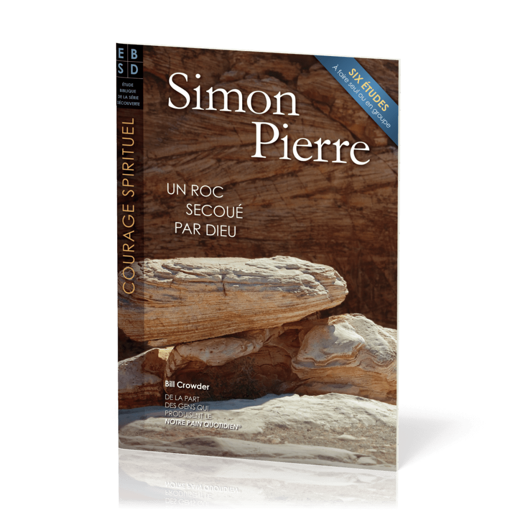 Simon Pierre - Un roc secoué par Dieu - Six études à faire seul ou en groupe