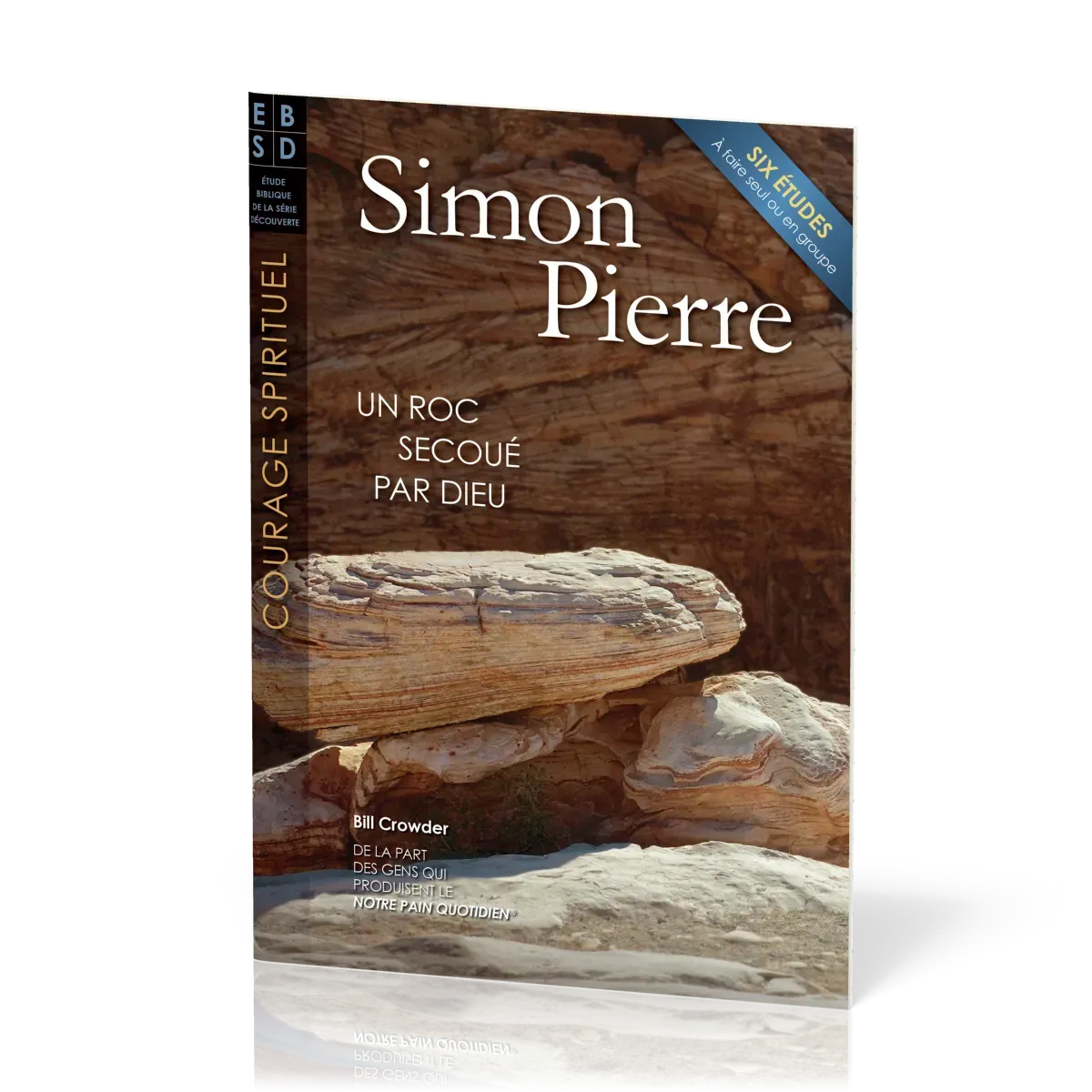 Simon Pierre - Un roc secoué par Dieu - Six études à faire seul ou en groupe