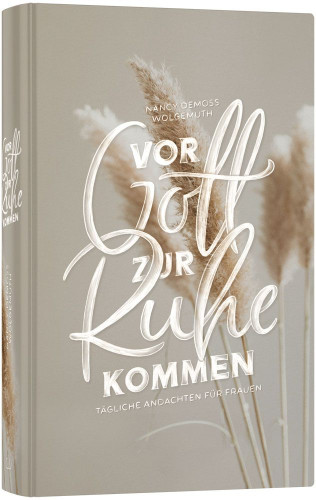 Vor Gott zur Ruhe kommen - Tägliche Andachten für Frauen