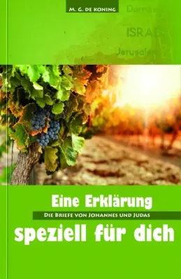 EINE ERKLÄRUNG DER BRIEFE VON JOHANNES UND JUDAS - SPEZIELL FÜR DICH