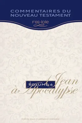1 Jean à Apocalypse - Collection F.B. Hole - vol. 6