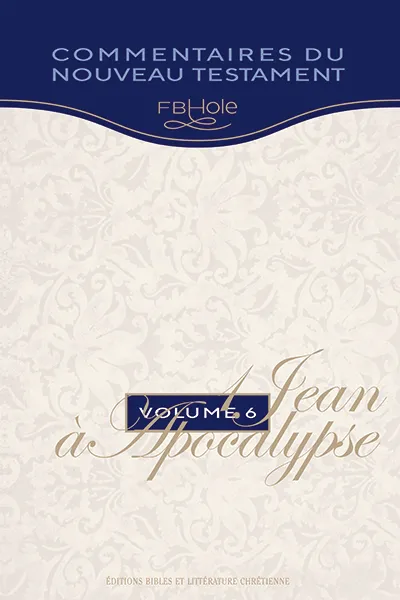 1 Jean à Apocalypse - Collection F.B. Hole - vol. 6