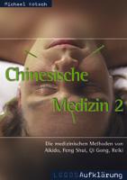 Chinesische Medizin 2 - Alternative Heilmethode auf dem Prüfstand: Akupunktur, Feng Shui, Qi Gon...