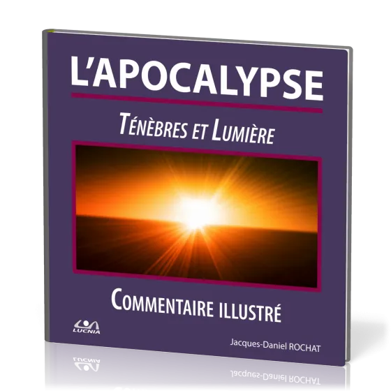 Apocalypse (L') - Ténèbres et Lumière. Commentaire illustré