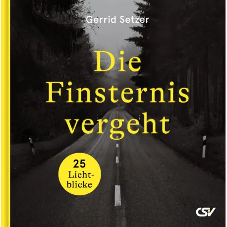 Die Finsternis vergeht - 25 Lichtblicke