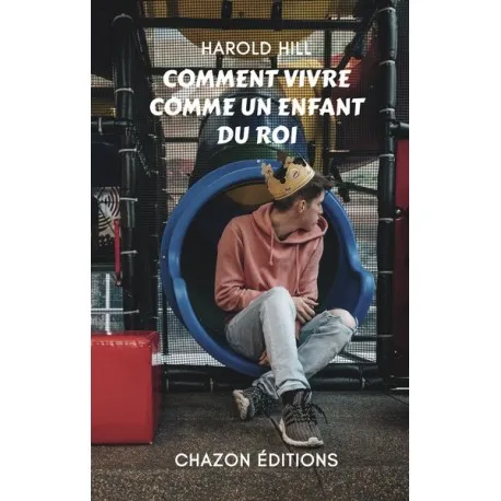 Comment vivre comme un enfant du roi