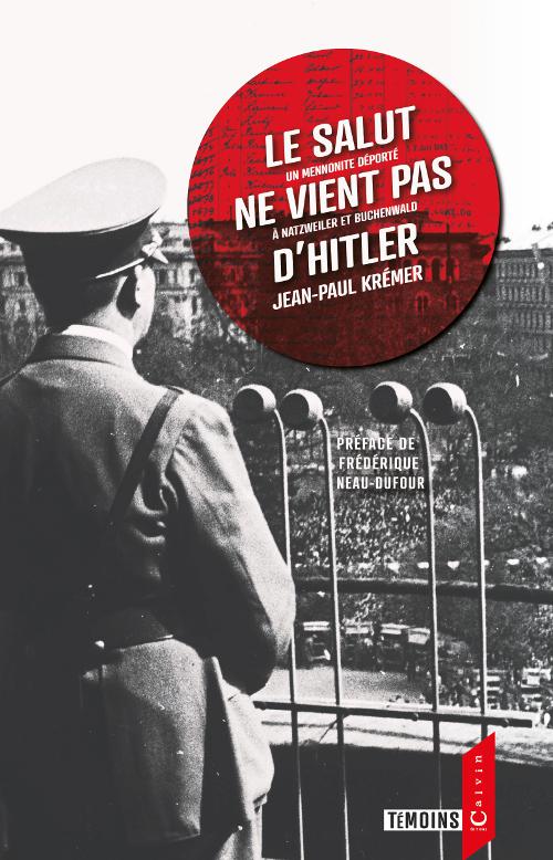 Salut ne vient pas d'Hitler - Nouvelle Edition (Le) - Un mennonite déporté à Natzweiler et Buchenwald