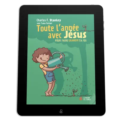 Toute l'année avec Jésus - pour faire grandir ta foi - EBOOK
