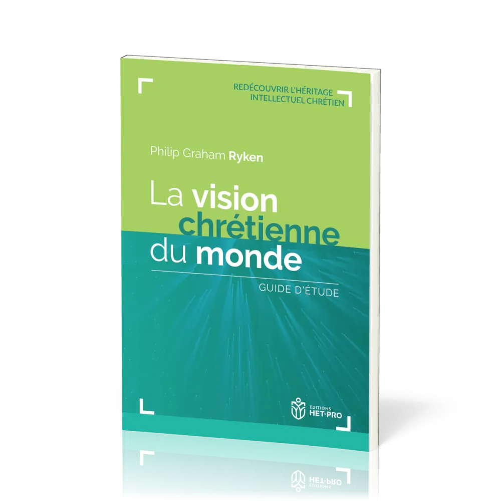 Vision chrétienne du monde (La) - Guide d'étude [collection Redécouvrir l’héritage intellectuel...