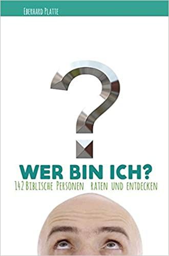 Wer bin ich? - 142 biblische Personen raten und entdecken