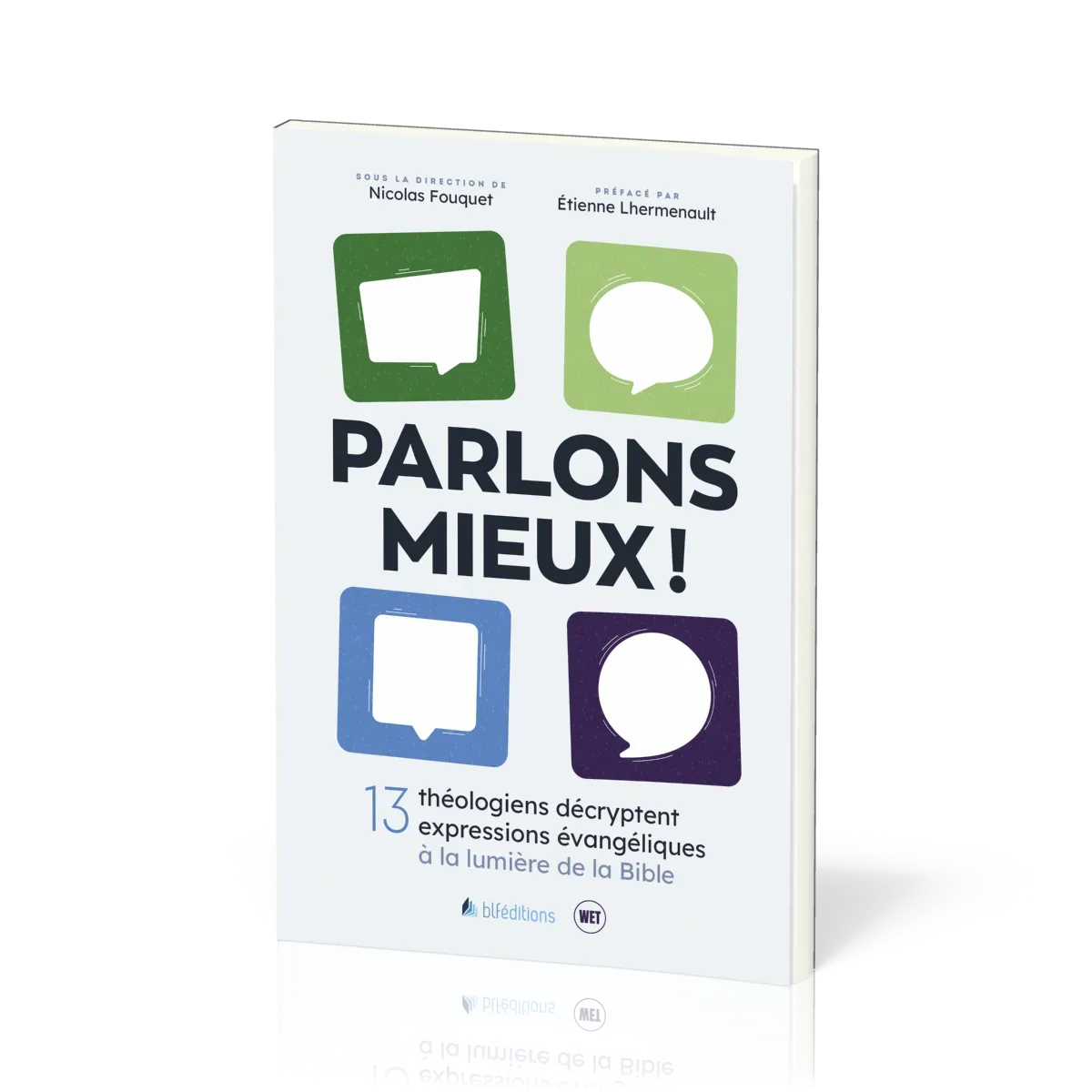 Parlons mieux ! - 13 théologiens décryptent 13 expressions évangéliques à la lumière de la Bible