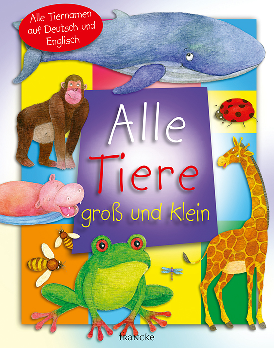 Alle Tiere gross und klein - Alle Tiernamen auf Deutsch und Englisch