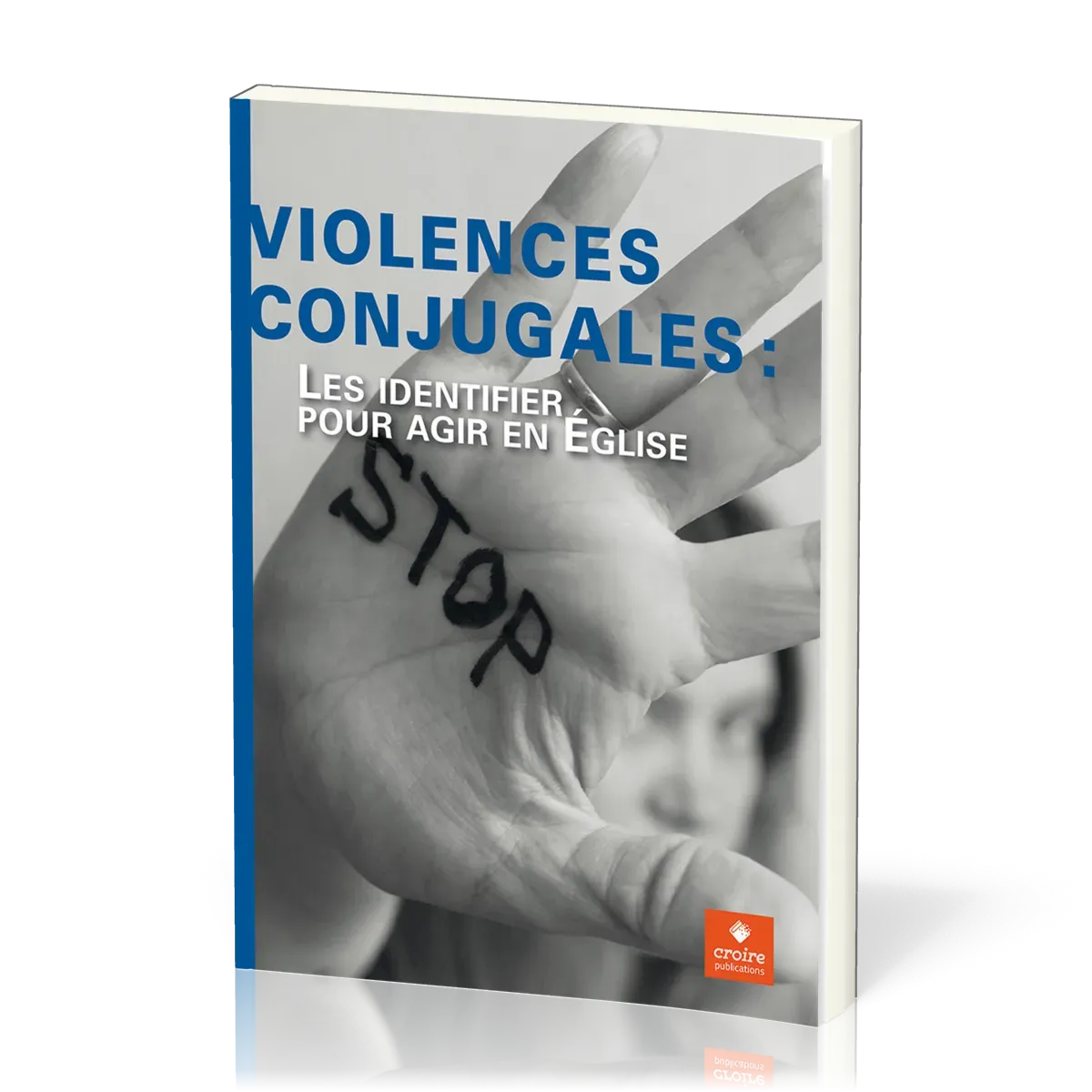 Violences conjugales - Les identifier pour agir en Église