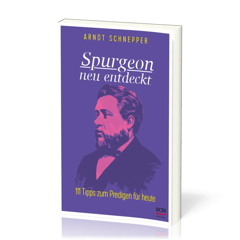 Spurgeon neu entdeckt - 111 Tipps zum Predigen für heute