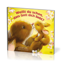 Weisst du schon, dass Gott dich liebt? (Pappbilderbuch)